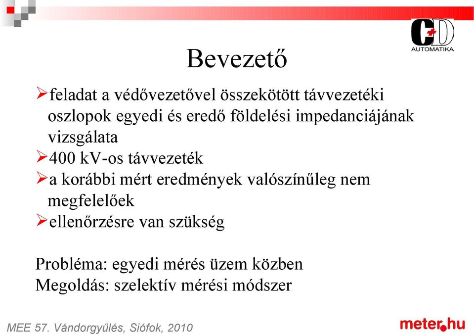 korábbi mért eredmények valószínűleg nem megfelelőek ellenőrzésre van