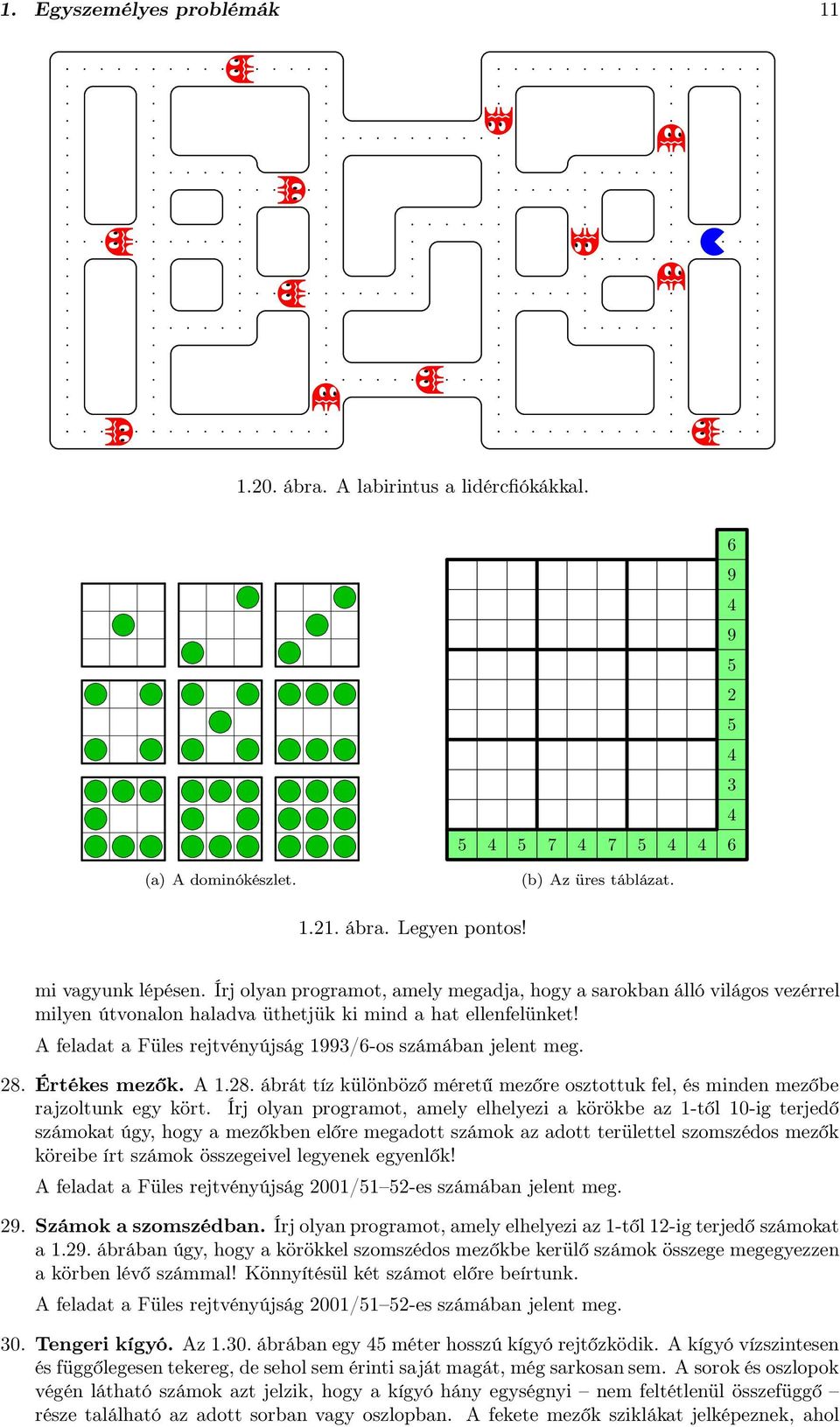 . Értékes mezők. A.. ábrát tíz különböző méretű mezőre osztottuk fel, és minden mezőbe rajzoltunk egy kört.