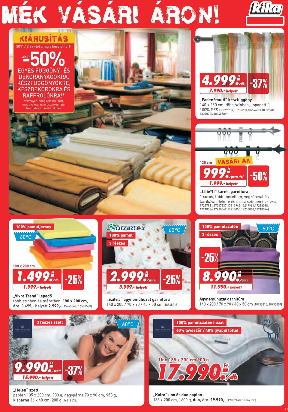 - helyett -37% Faden*multi készfüggöny 140 x 250 cm, több színben, spagetti, 100% PES (18296237,18296253,18296203,18339904, 18340224,18340589) 120 cm 999.