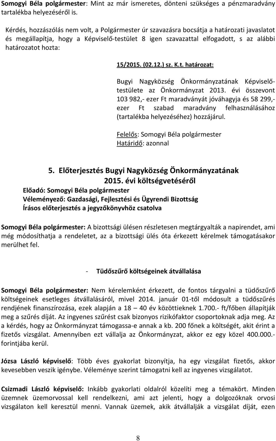 15/2015. (02.12.) sz. K.t. határozat: Bugyi Nagyközség Önkormányzatának Képviselőtestülete az Önkormányzat 2013.