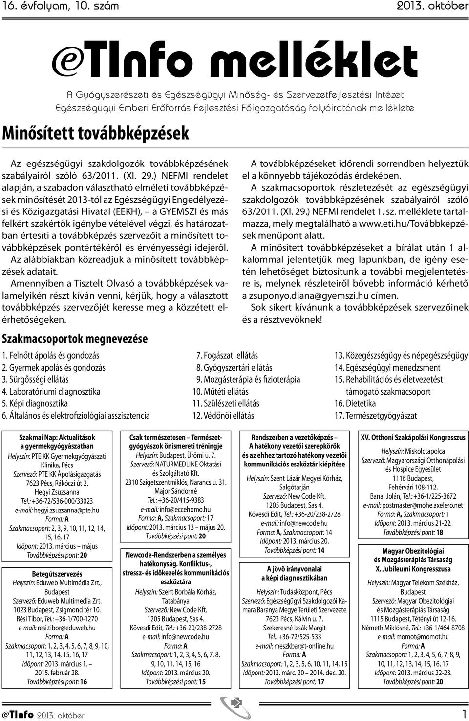 továbbképzések Az egészségügyi szakdolgozók továbbképzésének szabályairól szóló 63/2011. (XI. 29.