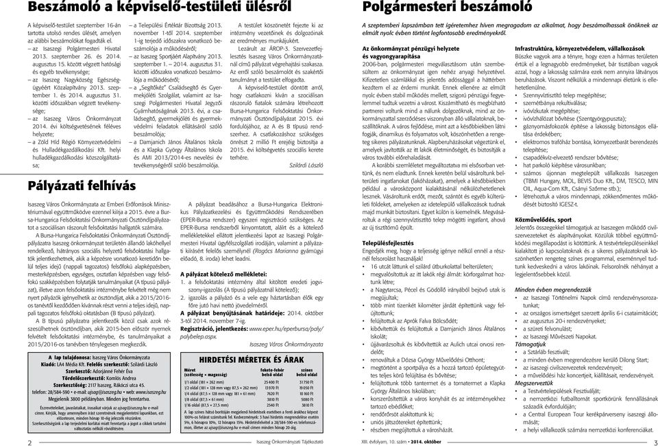 közötti időszakban végzett tevékenysége; az Isaszeg Város Önkormányzat 2014. évi költségvetésének féléves helyzete; a Zöld Híd Régió Környezetvédelmi és Hulladékgazdálkodási Kft.