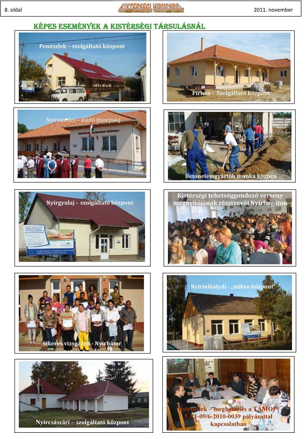 Nyírvasvári átadó ünnepség Betonelemgyártók munka közben Nyírgyulaj szolgáltató központ Kistérségi