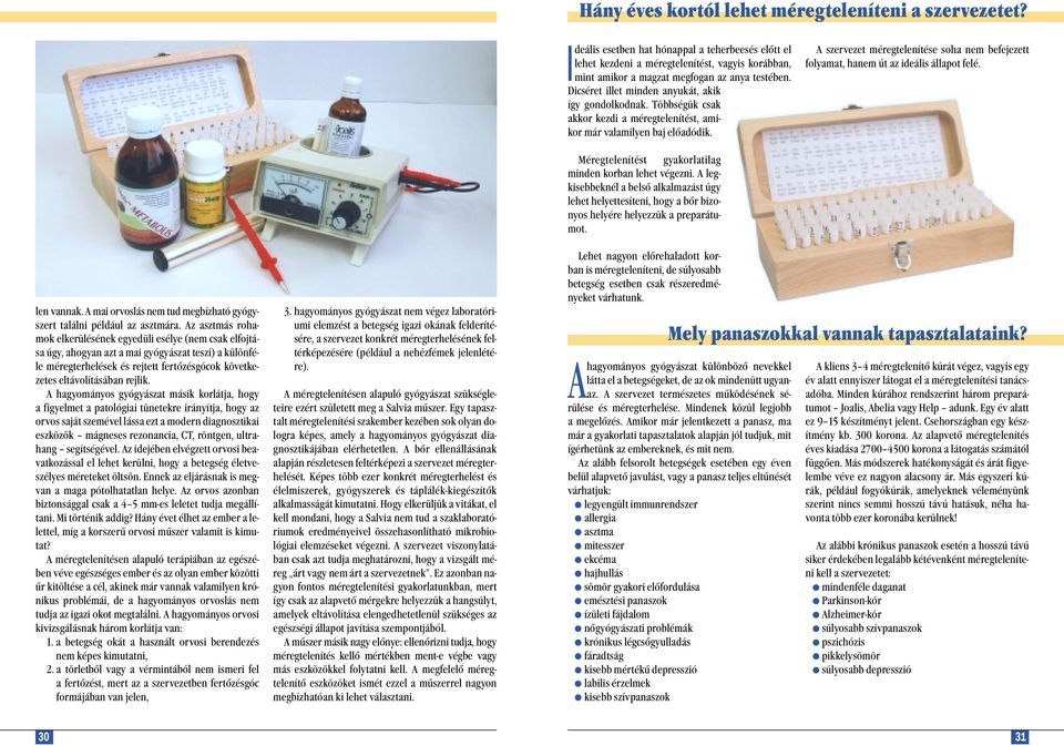 Dicséret illet minden anyukát, akik így gondolkodnak. Többségük csak akkor kezdi a méregtelenítést, amikor már valamilyen baj előadódik.