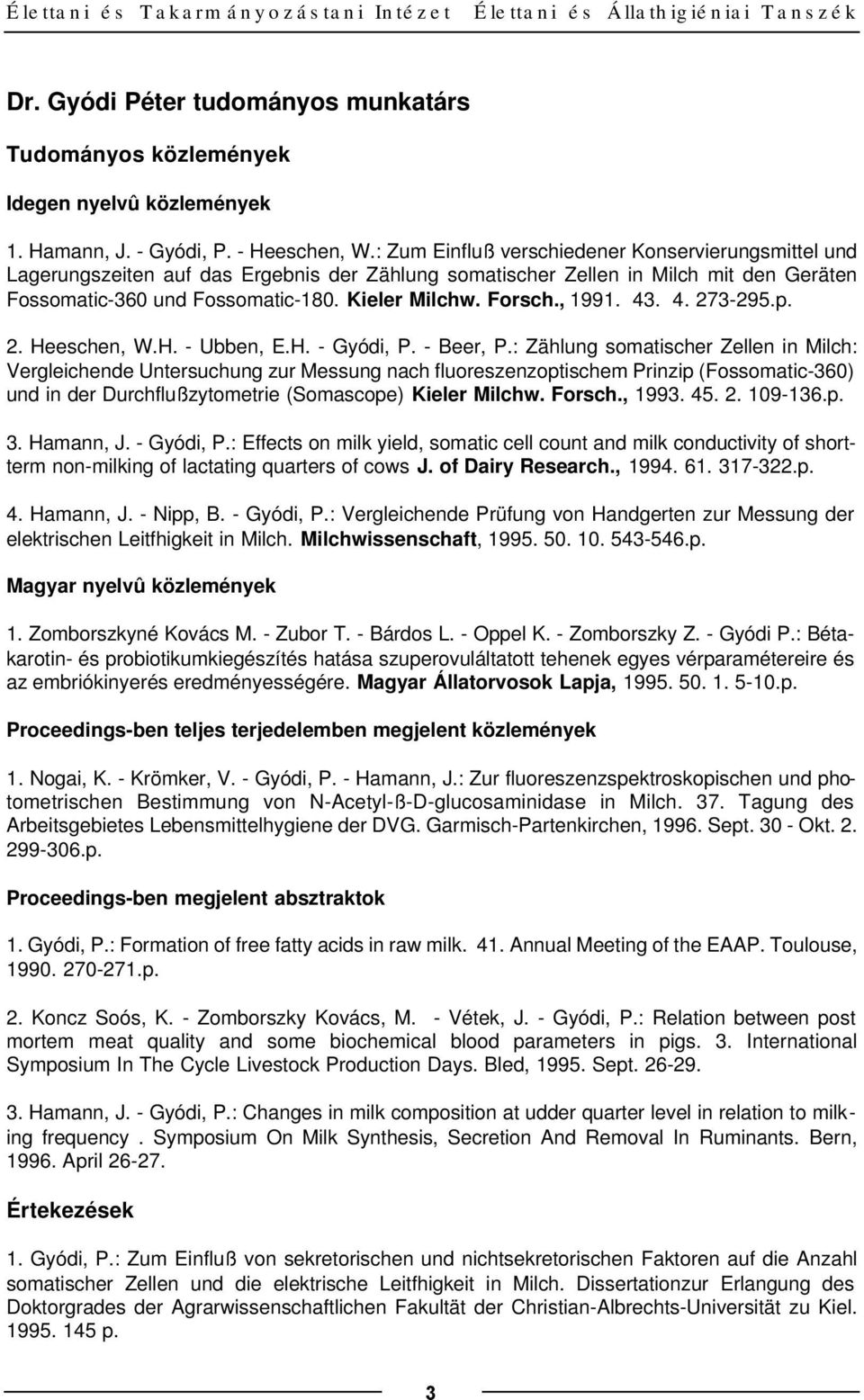 , 1991. 43. 4. 273-295.p. 2. Heeschen, W.H. - Ubben, E.H. - Gyódi, P. - Beer, P.