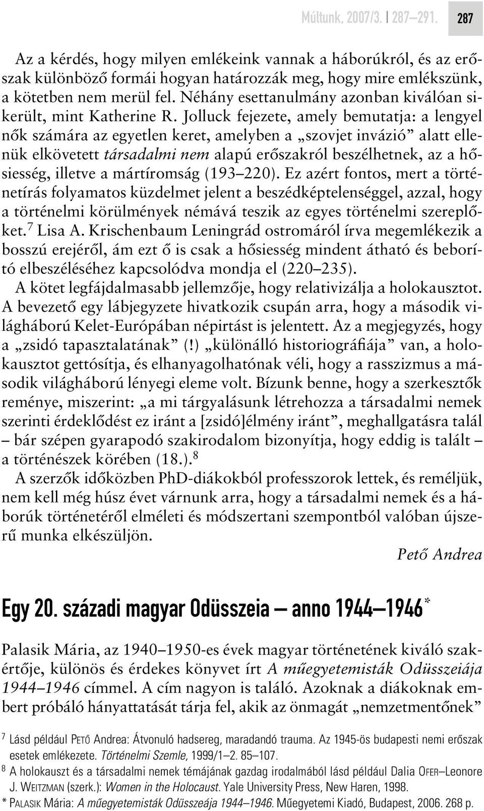 Jolluck fejezete, amely bemutatja: a lengyel nôk számára az egyetlen keret, amelyben a szovjet invázió alatt ellenük elkövetett társadalmi nem alapú erôszakról beszélhetnek, az a hôsiesség, illetve a