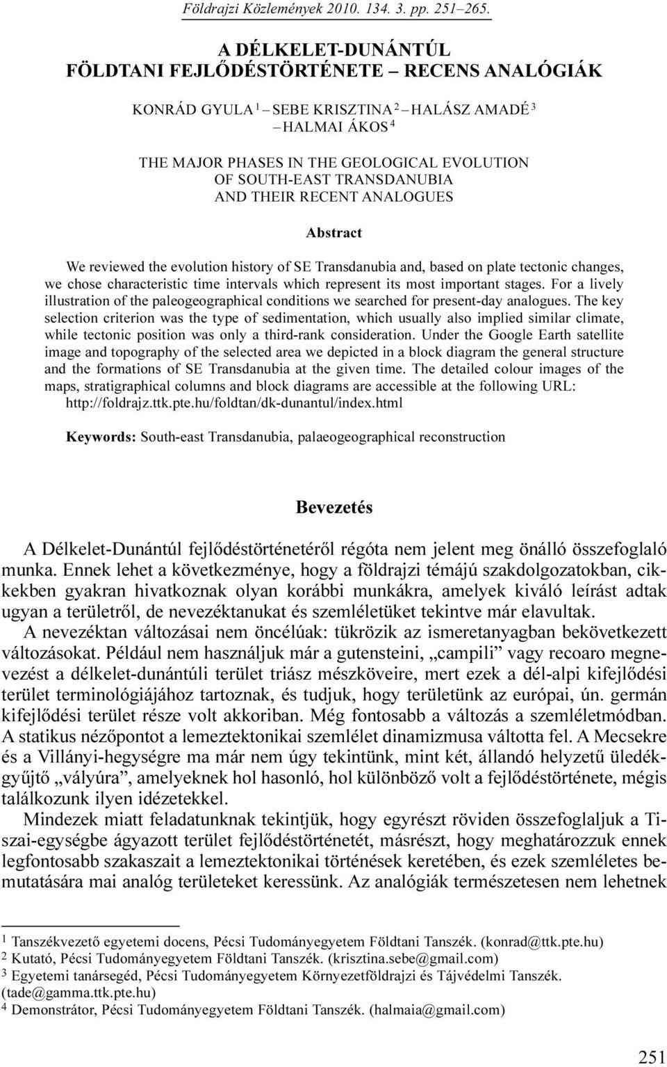 AND THEIR RECENT ANALOGUES Abstract We reviewed the evolution history of SE Transdanubia and, based on plate tectonic changes, we chose characteristic time intervals which represent its most