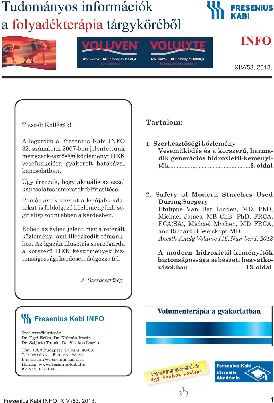 Reményeink szerint a legújabb adatokat is feldolgozó közleményünk segít eligazodni ebben a kérdésben. Ebben az évben jelent meg a referált közlemény, ami illeszkedik témánkhoz.