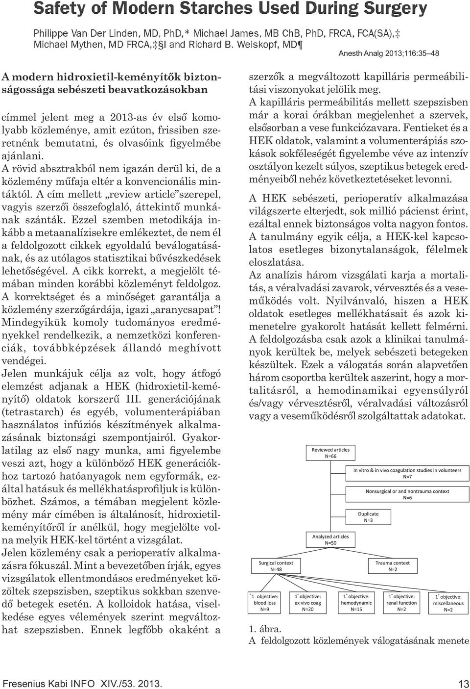 A cím mellett review article szerepel, vagyis szerzői összefoglaló, áttekintő munkának szánták.