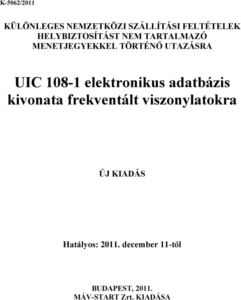 108-1 elektronikus adatbázis kivonata frekventált viszonylatokra