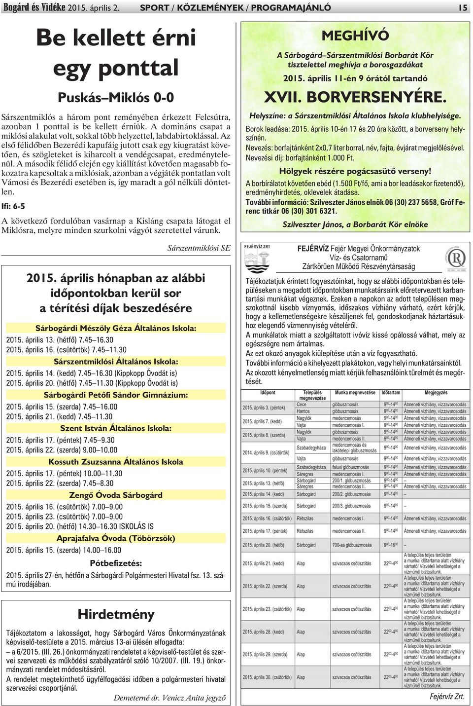 A domináns csapat a miklósi alakulat volt, sokkal több helyzettel, labdabirtoklással.