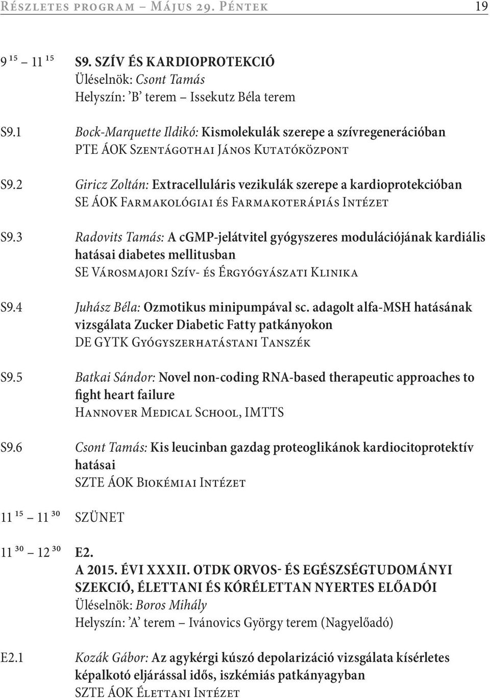 2 Giricz Zoltán: Extracelluláris vezikulák szerepe a kardioprotekcióban SE ÁOK Farmakológiai és Farmakoterápiás Intézet S9.