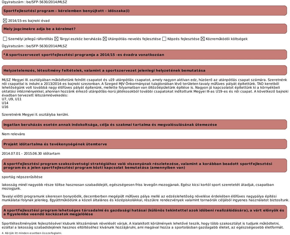 programja a -es évadra vonatkozóan Helyzetelemzés, létesítmény feltételek, valamint a sportszervezet jelenlegi helyzetének bemutatása MLSZ Megyei III.