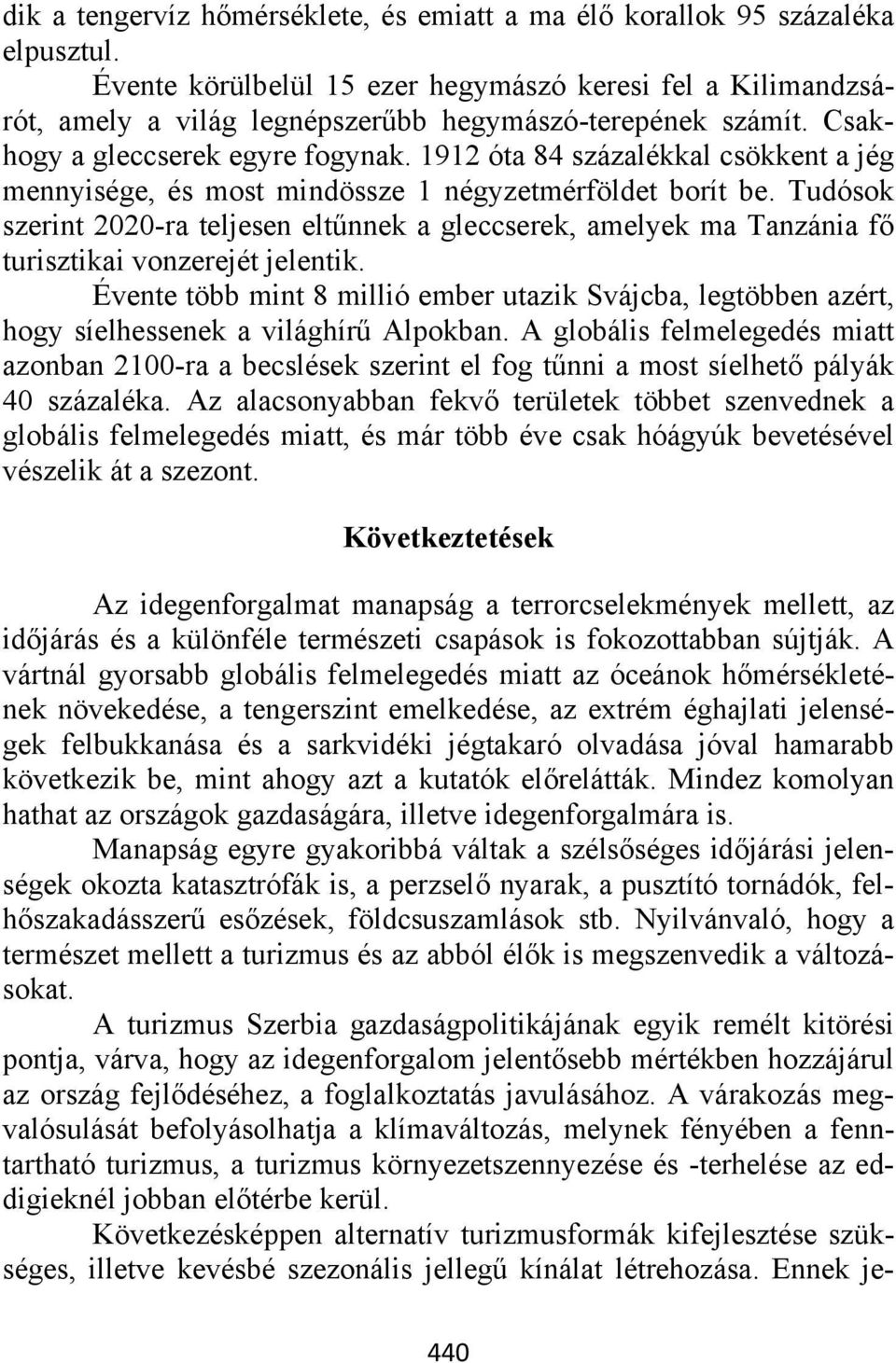 1912 óta 84 százalékkal csökkent a jég mennyisége, és most mindössze 1 négyzetmérföldet borít be.