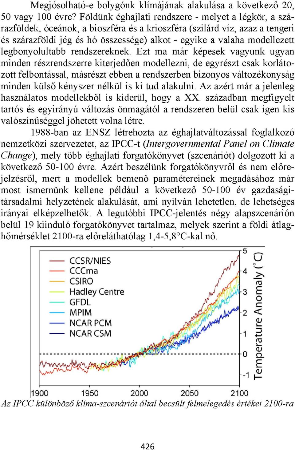 modellezett legbonyolultabb rendszereknek.