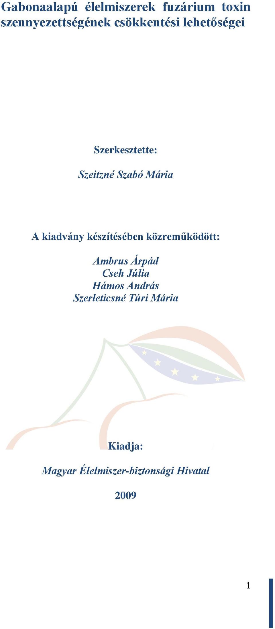 kiadvány készítésében közreműködött: Ambrus Árpád Cseh Júlia Hámos