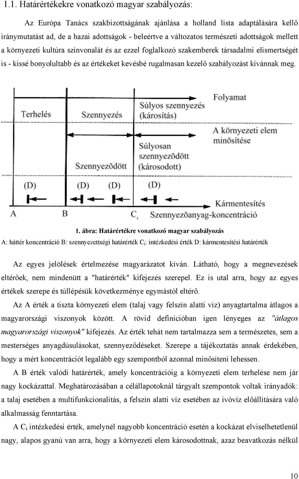 szabályozást kívánnak meg. 1.