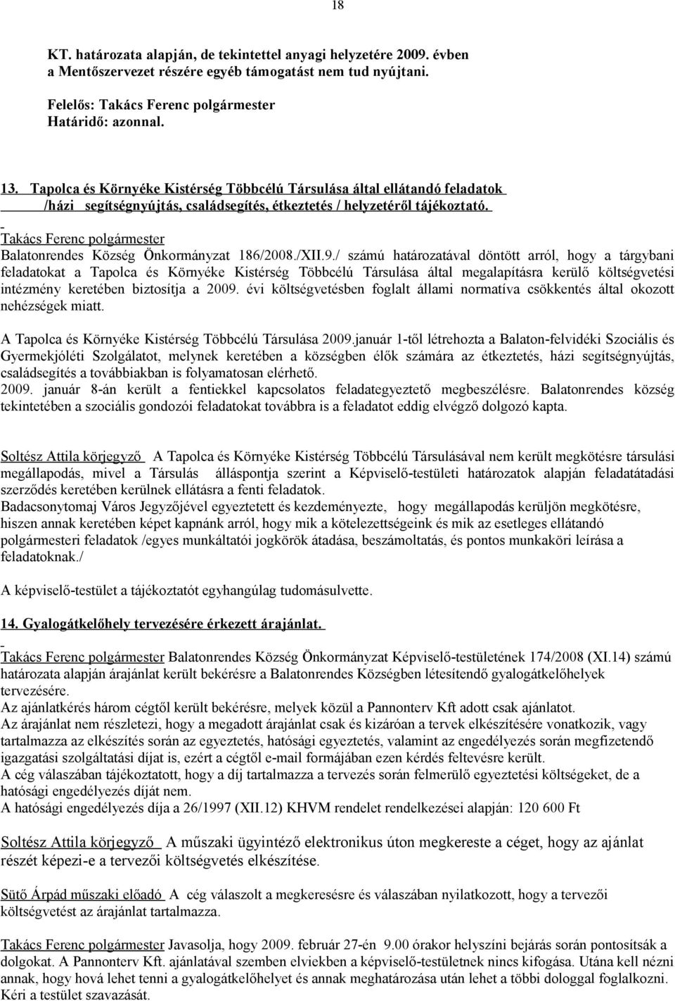 Takács Ferenc polgármester Balatonrendes Község Önkormányzat 186/2008./XII.9.