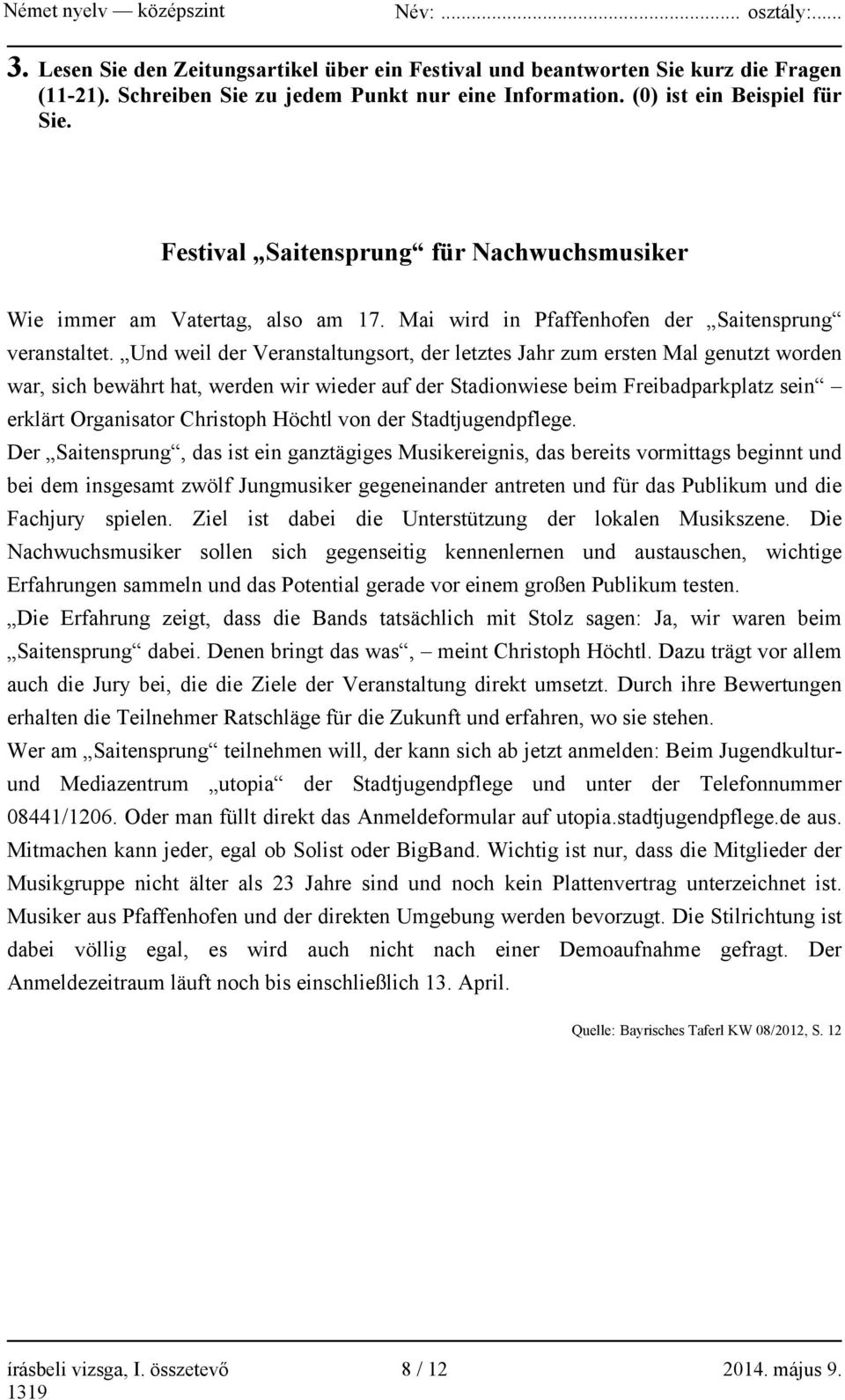 Und weil der Veranstaltungsort, der letztes Jahr zum ersten Mal genutzt worden war, sich bewährt hat, werden wir wieder auf der Stadionwiese beim Freibadparkplatz sein erklärt Organisator Christoph