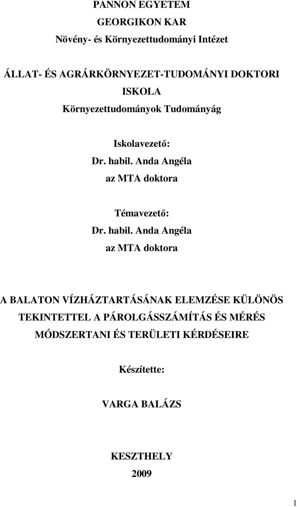 Anda Angéla az MTA doktora Témavezetı: Dr. habil.