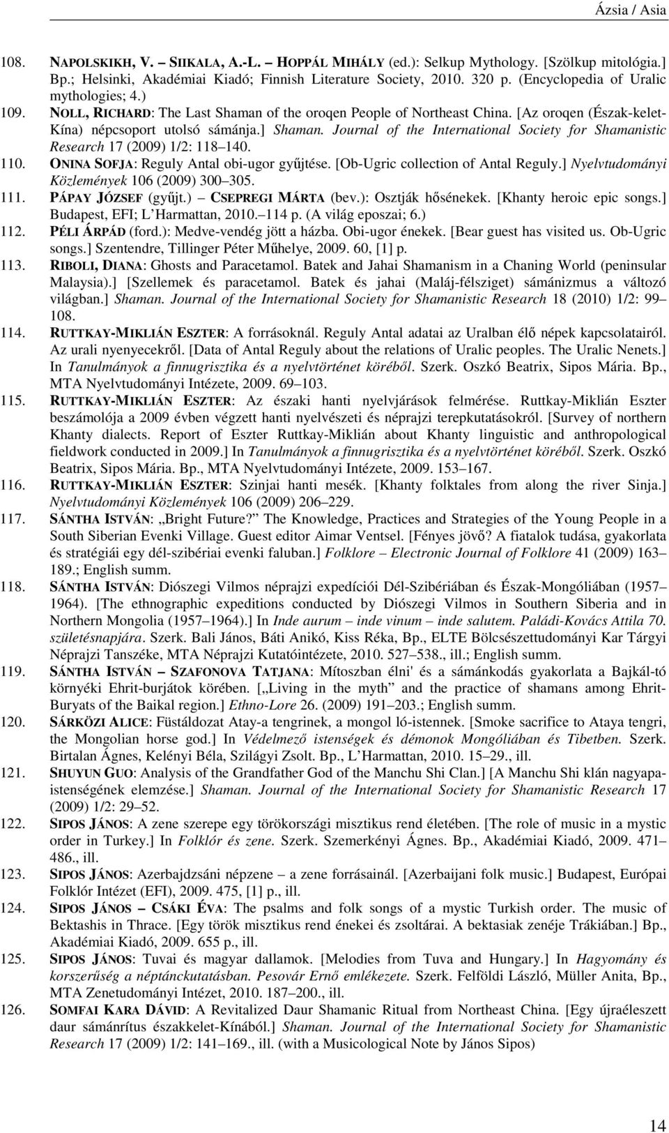 Journal of the International Society for Shamanistic Research 17 (2009) 1/2: 118 140. 110. ONINA SOFJA: Reguly Antal obi-ugor gyűjtése. [Ob-Ugric collection of Antal Reguly.