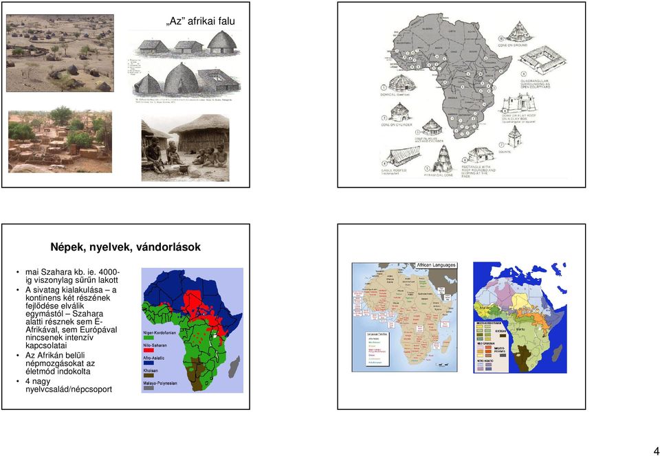 fejlődése elválik egymástól Szahara alatti résznek sem É- Afrikával, sem Európával