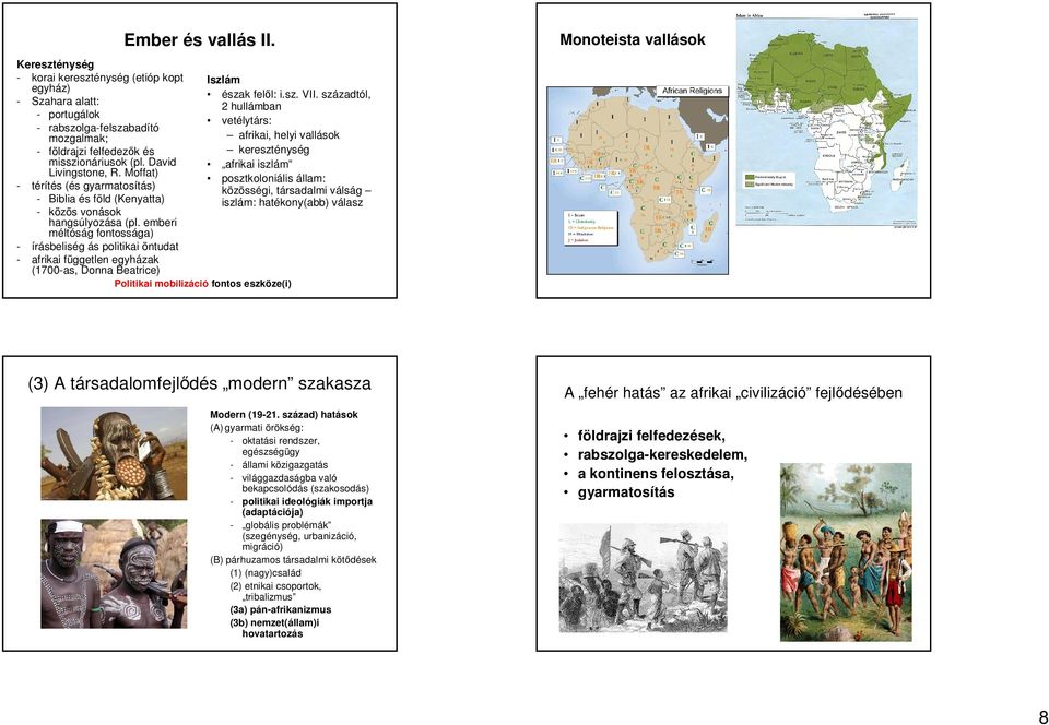 emberi méltóság fontossága) - írásbeliség ás politikai öntudat - afrikai független egyházak (1700-as, Donna Beatrice) Ember és vallás II. Iszlám észak felől: i.sz. VII.