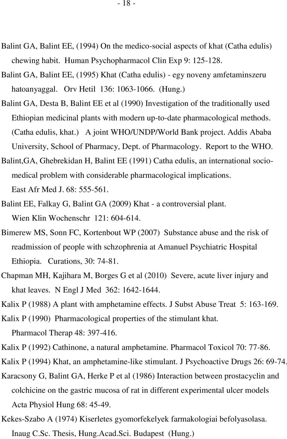 ) Balint GA, Desta B, Balint EE et al (1990) Investigation of the traditionally used Ethiopian medicinal plants with modern up-to-date pharmacological methods. (Catha edulis, khat.