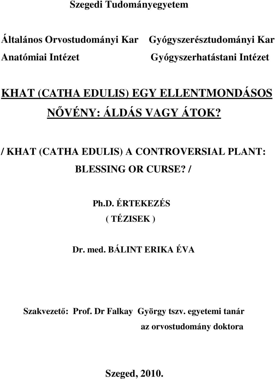 / KHAT (CATHA EDULIS) A CONTROVERSIAL PLANT: BLESSING OR CURSE? / Ph.D. ÉRTEKEZÉS ( TÉZISEK ) Dr.
