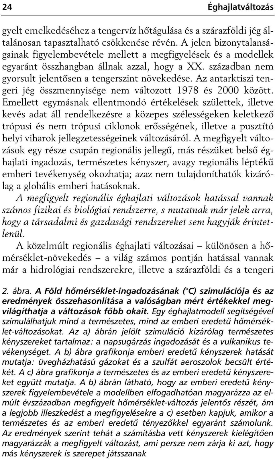 Az antarktiszi tengeri jég összmennyisége nem változott 1978 és 2000 között.