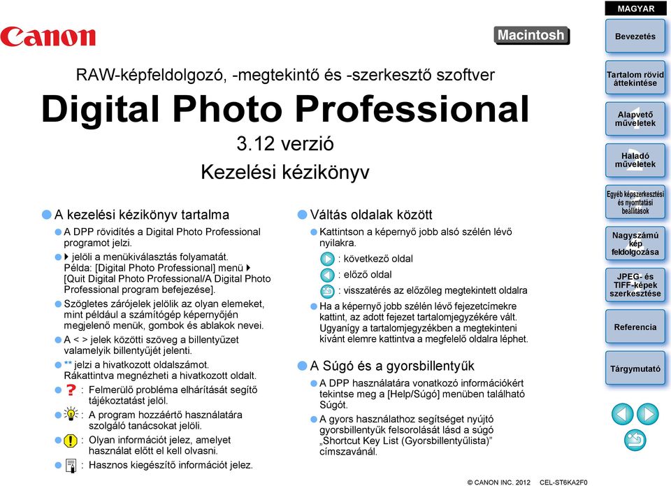 Példa: [Digital Photo Professional] menü [Quit Digital Photo Professional/A Digital Photo Professional program befejezése].