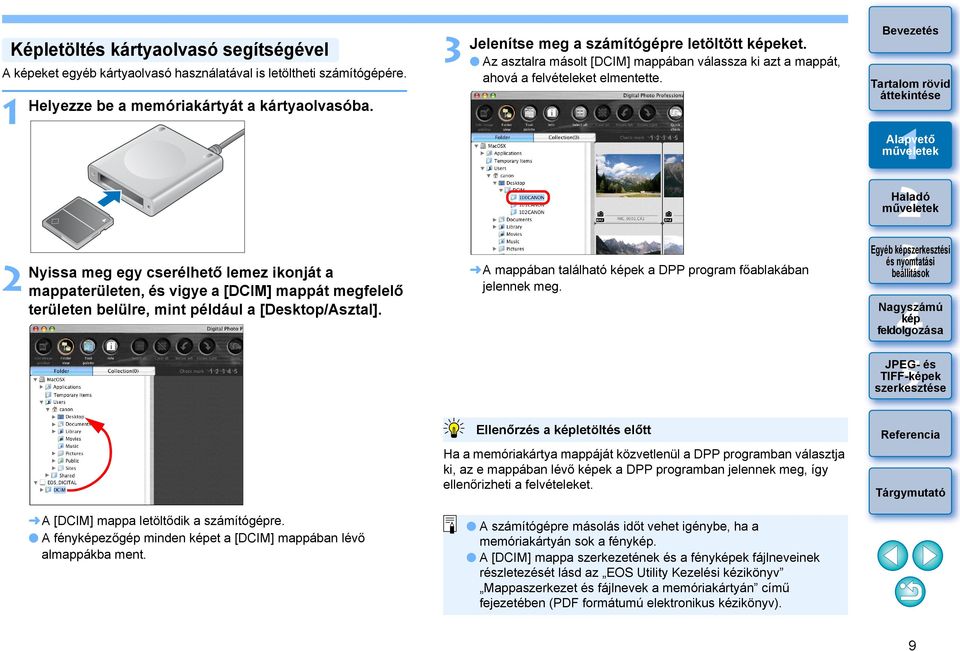 Nyissa meg egy cserélhető lemez ikonját a mappaterületen, és vigye a [DCIM] mappát megfelelő területen belülre, mint például a [Desktop/Asztal].