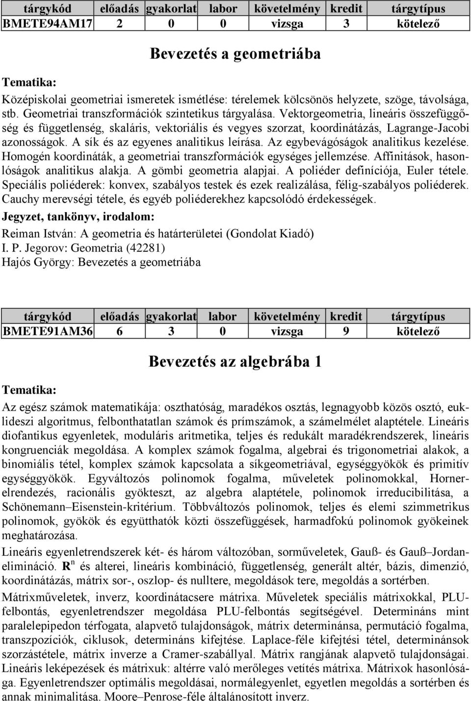 A sík és az egyenes analitikus leírása. Az egybevágóságok analitikus kezelése. Homogén koordináták, a geometriai transzformációk egységes jellemzése. Affinitások, hasonlóságok analitikus alakja.