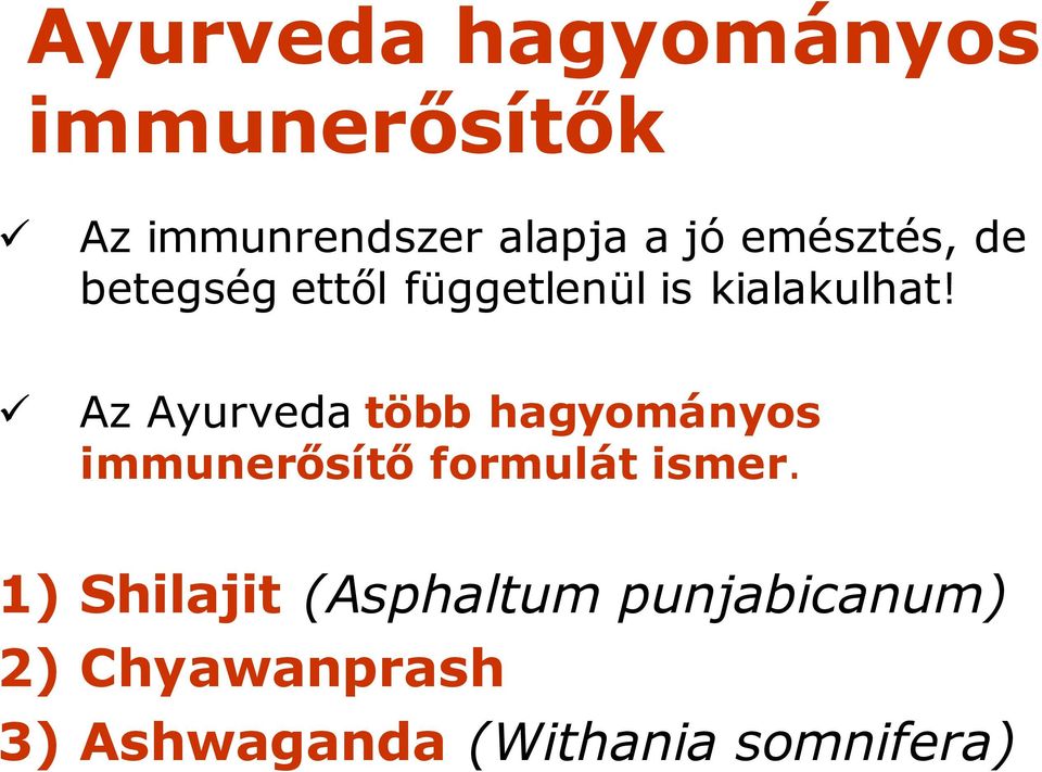 Az Ayurveda több hagyományos immunerősítő formulát ismer.