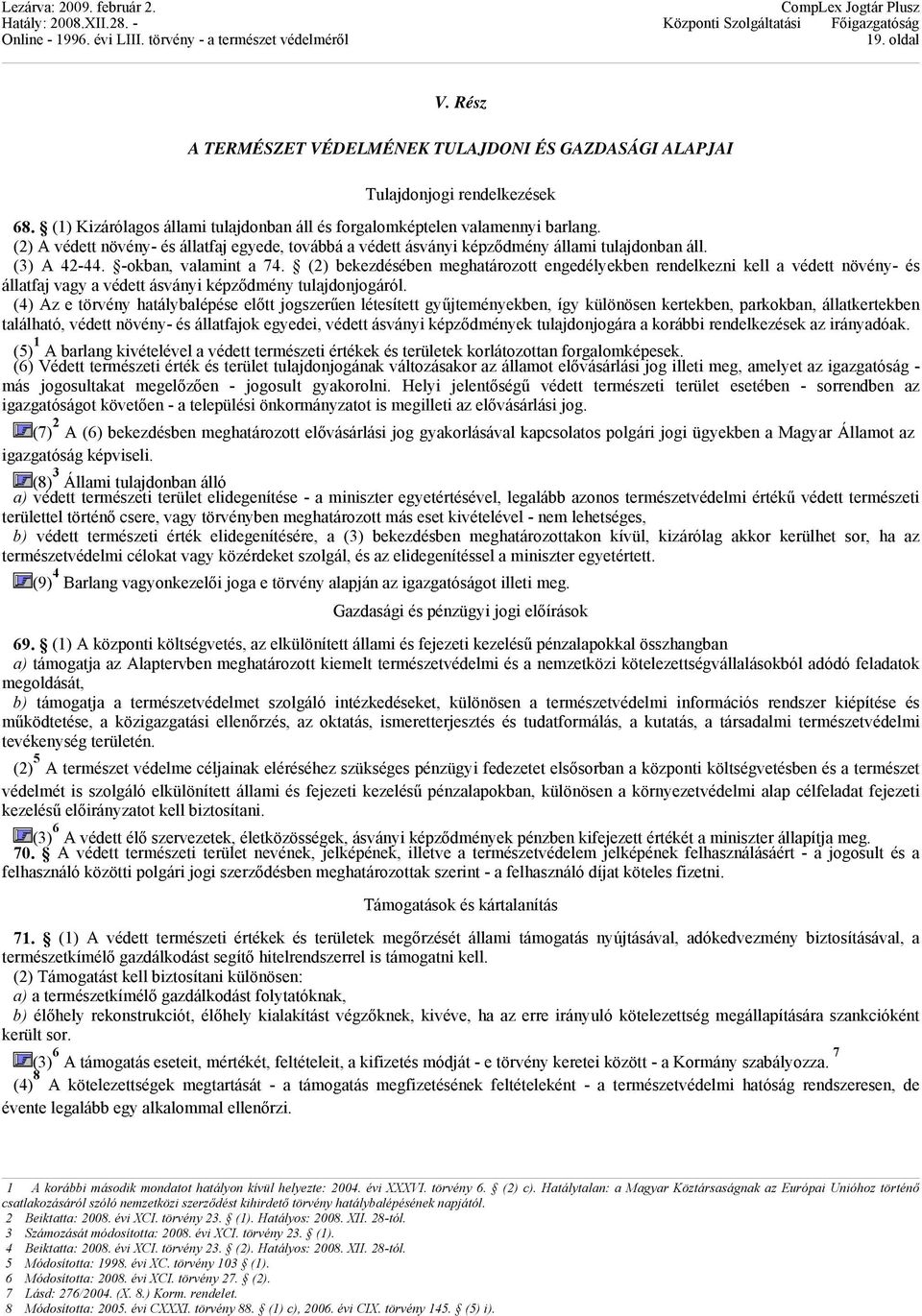 (2) bekezdésében meghatározott engedélyekben rendelkezni kell a védett növény- és állatfaj vagy a védett ásványi képződmény tulajdonjogáról.