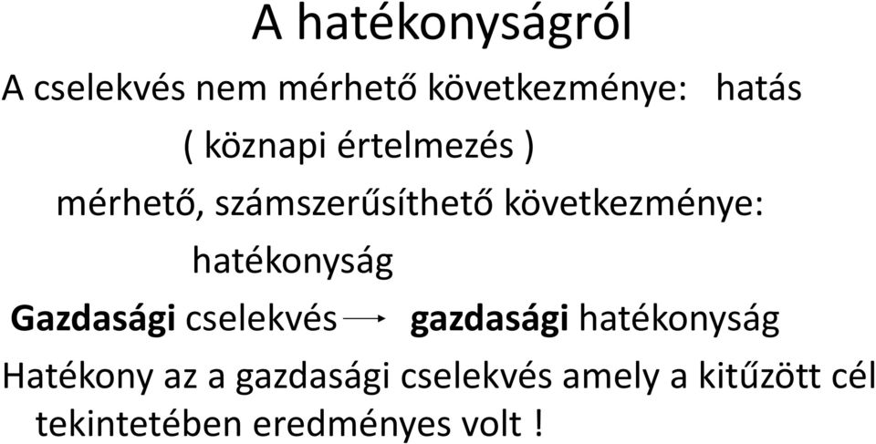 hatékonyság Gazdasági cselekvés gazdasági hatékonyság Hték Hatékony