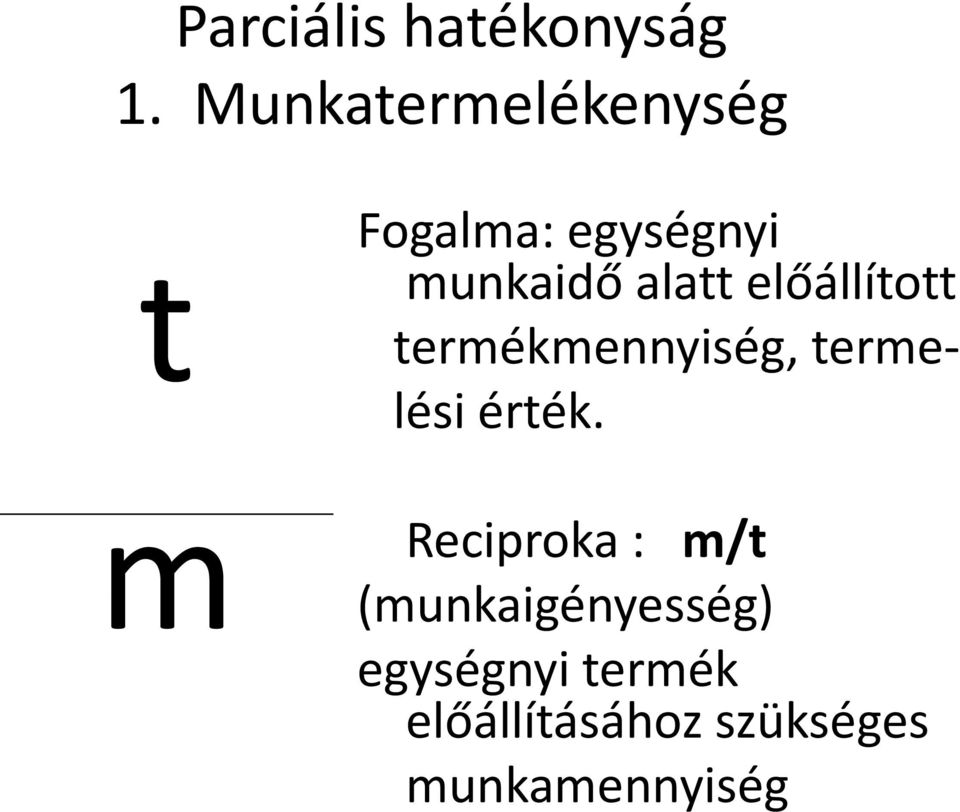 előállított termékmennyiség, termelési érték.