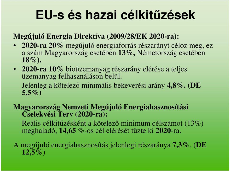 Jelenleg a kötelező minimális bekeverési arány 4,8%.