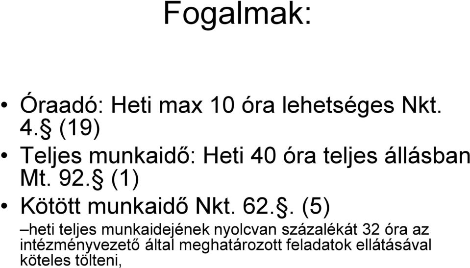 (1) Kötött munkaidő Nkt. 62.