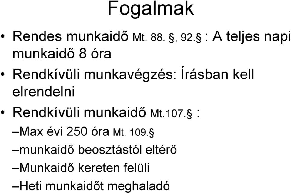 Írásban kell elrendelni Rendkívüli munkaidő Mt.107.