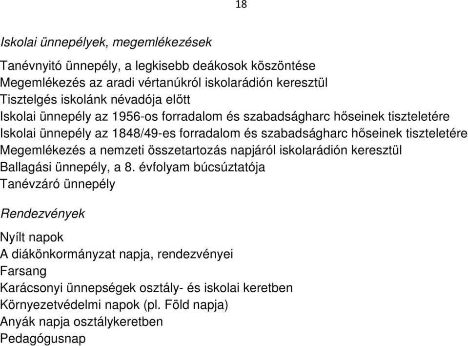 tiszteletére Megemlékezés a nemzeti összetartozás napjáról iskolarádión keresztül Ballagási ünnepély, a 8.