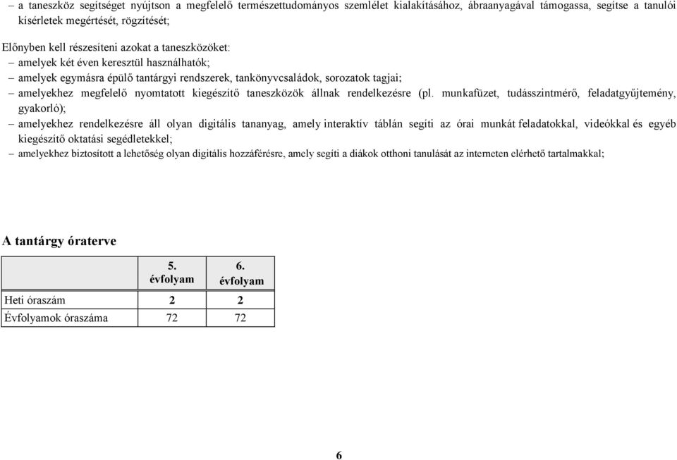 taneszközök állnak rendelkezésre (pl.