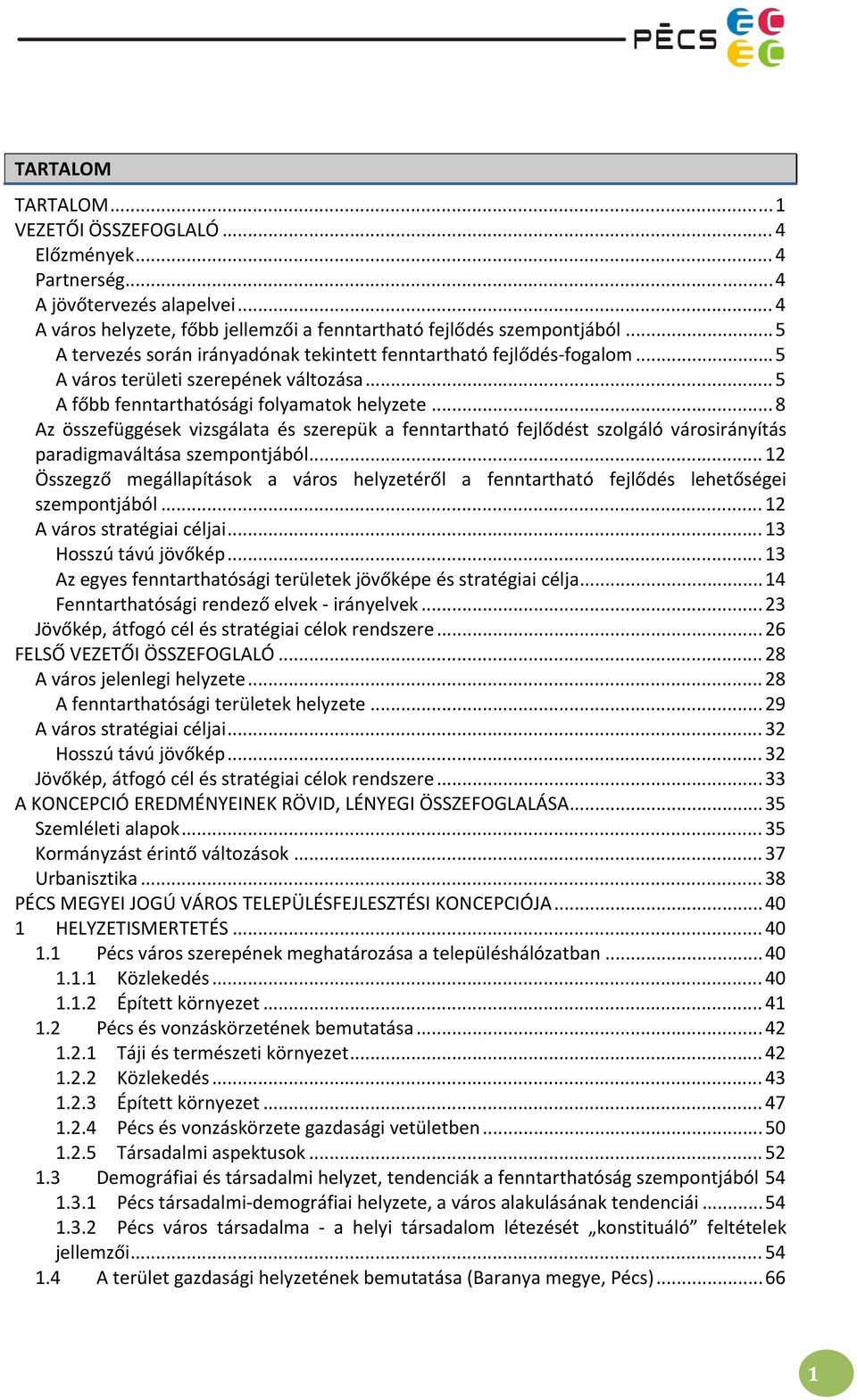 .. 8 Az összefüggések vizsgálata és szerepük a fenntartható fejlődést szolgáló városirányítás paradigmaváltása szempontjából.