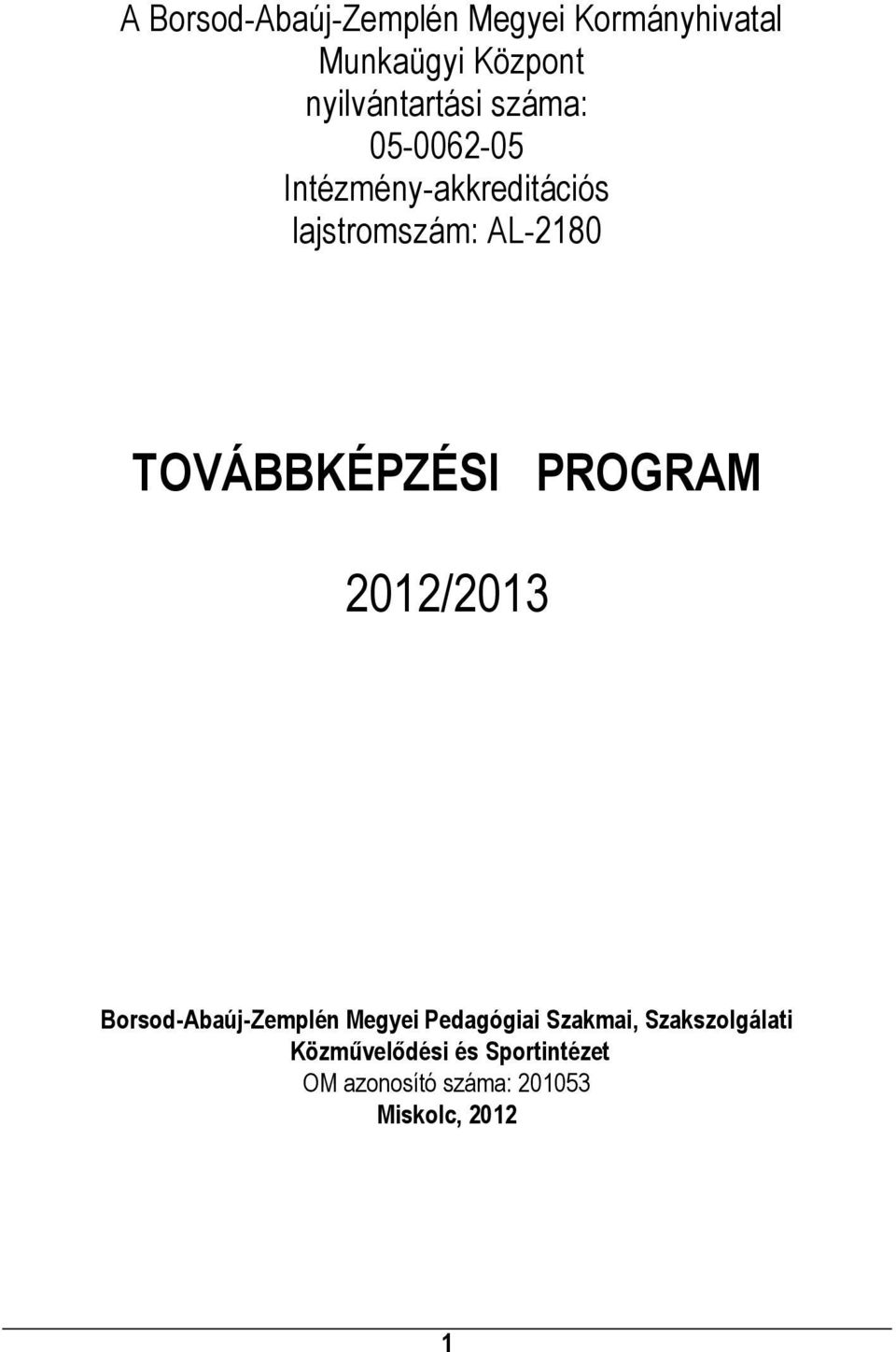 PROGRAM 2012/2013 Borsod-Abaúj-Zemplén Megyei Pedagógiai Szakmai,