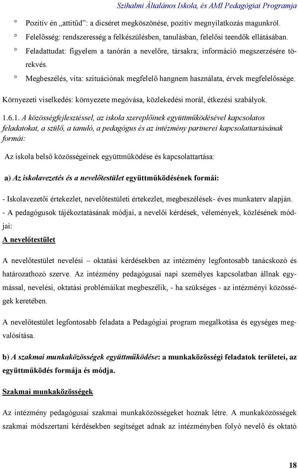 Környezeti viselkedés: környezete megóvása, közlekedési morál, étkezési szabályok. 1.