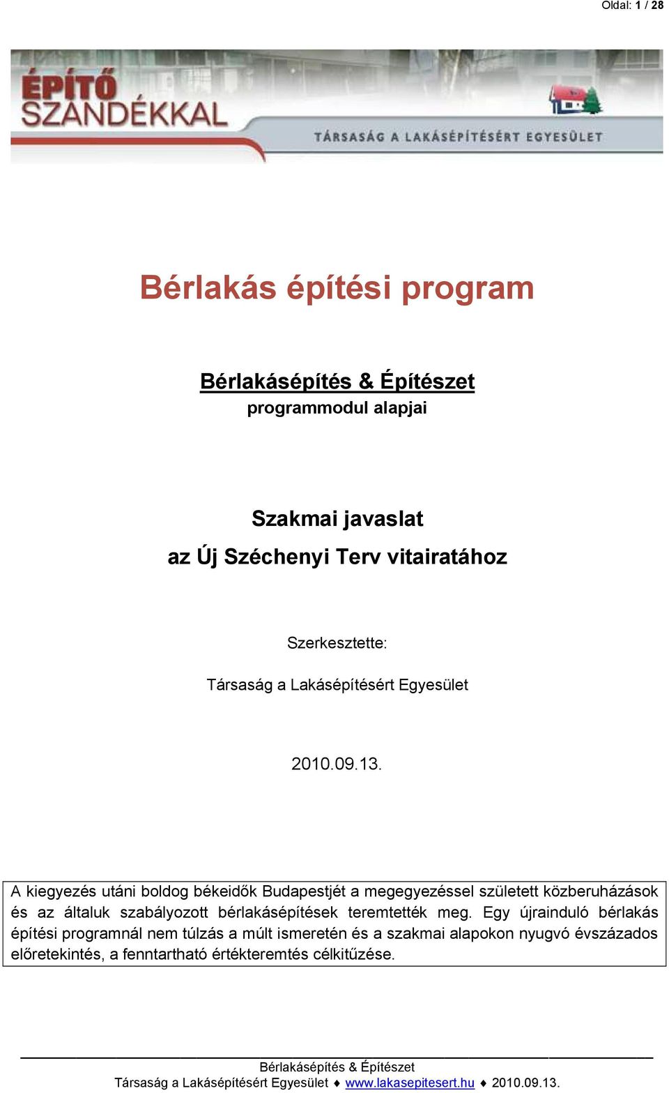 A kiegyezés utáni boldog békeidők Budapestjét a megegyezéssel született közberuházások és az általuk szabályozott