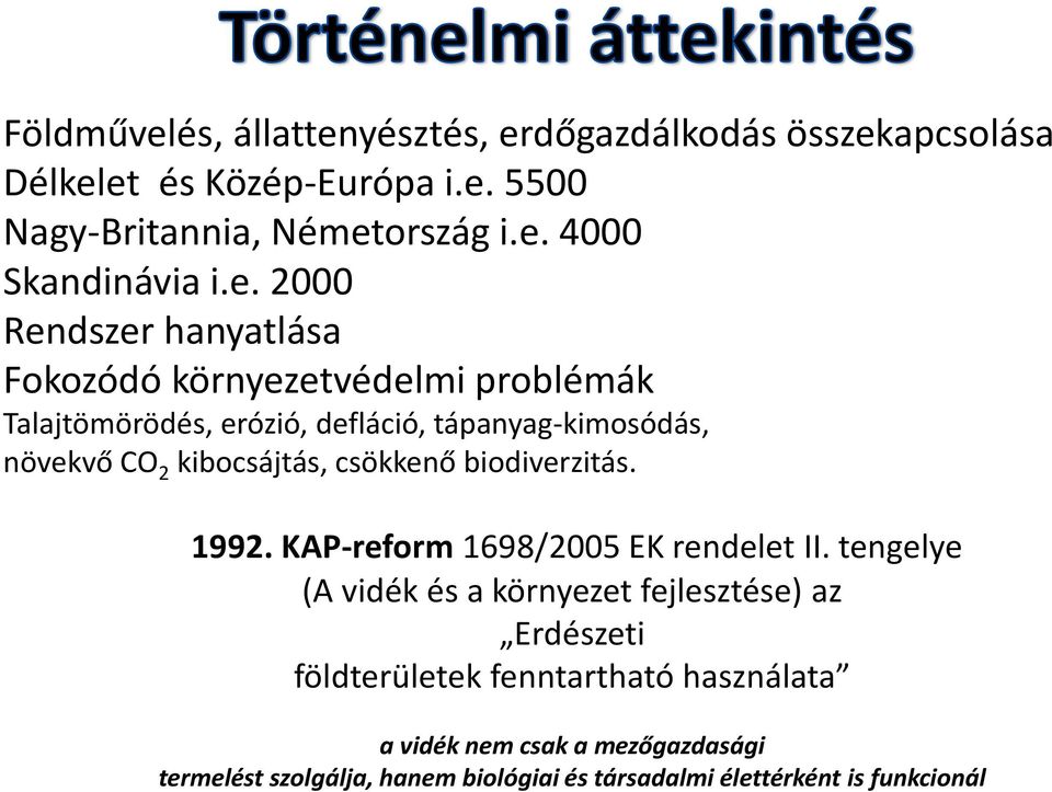 kibocsájtás, csökkenő biodiverzitás. 1992. KAP-reform 1698/2005 EK rendelet II.