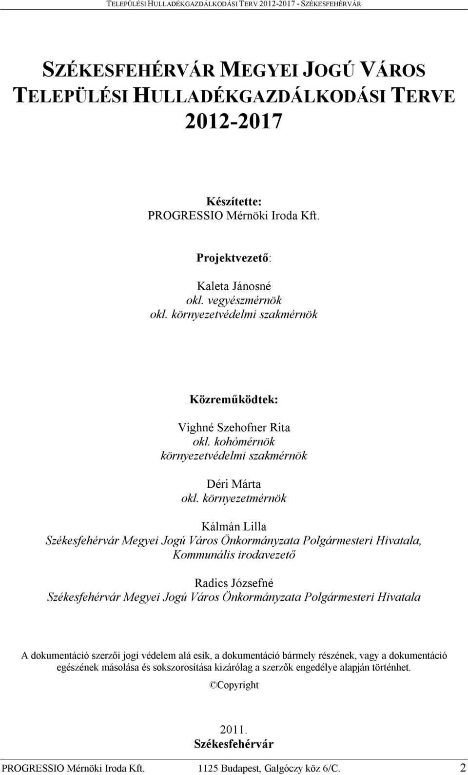 környezetmérnök Kálmán Lilla Székesfehérvár Megyei Jogú Város Önkormányzata Polgármesteri Hivatala, Kommunális irodavezető Radics Józsefné Székesfehérvár Megyei Jogú Város Önkormányzata