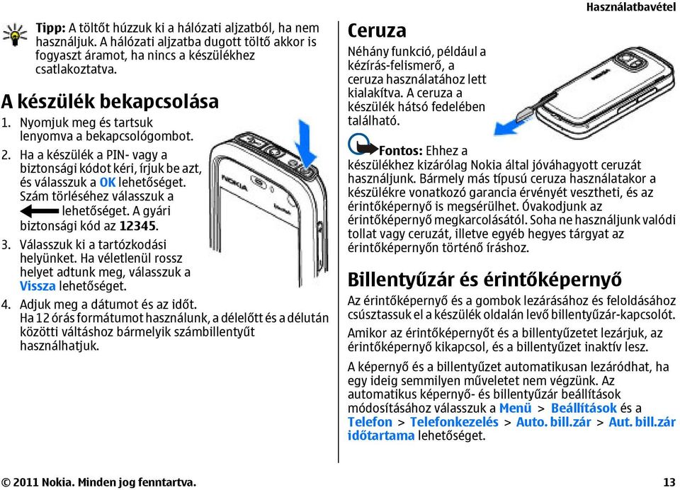 3. Válasszuk ki a tartózkodási helyünket. Ha véletlenül rossz helyet adtunk meg, válasszuk a Vissza 4. Adjuk meg a dátumot és az időt.