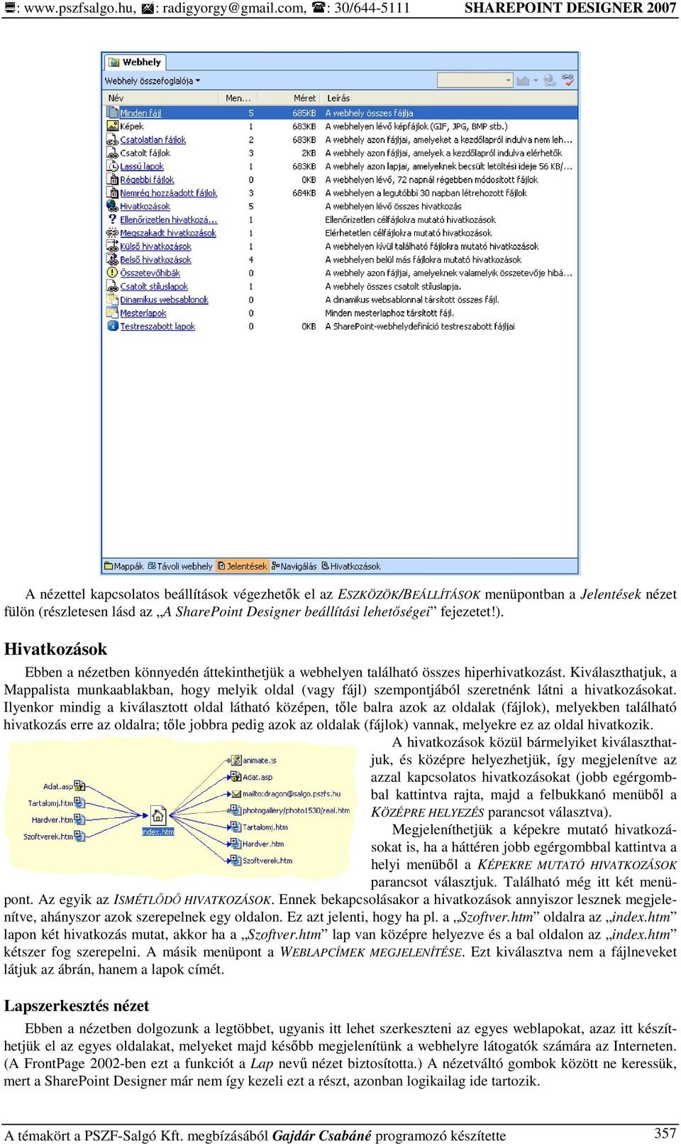 Kiválaszthatjuk, a Mappalista munkaablakban, hogy melyik oldal (vagy fájl) szempontjából szeretnénk látni a hivatkozásokat.